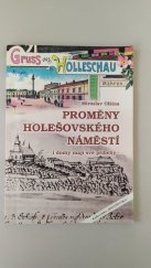 kniha Proměny holešovského náměstí.  I domy mají své příběhy.,  Město Holešov 2013