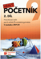 kniha Hravý početník 9 2. díl Procvičovací sešit pro 9.ročník ZŠ a vícelelá gymnázia, Taktik 2019