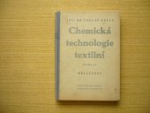 kniha Chemická technologie textilní Kn. 3, - Běličství - určeno pro potř. vedoucích a předních dělníků bělidel ... pro výchovu nových kádrů., SNTL 1953