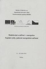 kniha Modelování a měření v energetice tepelné cykly, jaderně energetická zařízení : 25.-28. květen 2010, Nečtiny, Vědeckotechnická společnost Škoda 2010