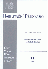 kniha New characterization of asphalt binders = Nová chrakteristika [sic] asfaltových pojiv, ČVUT 2008