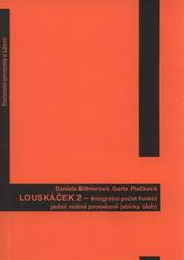 kniha Louskáček. 2, - Integrální počet funkcí jedné reálné proměnné : (sbírka úloh), Technická univerzita v Liberci 2009