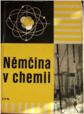 kniha Němčina v chemii učeb. pro stř. prům. školy chem., SPN 1965