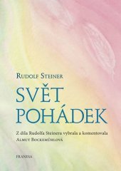 kniha Svět pohádek Z díla Rudolfa Steinera vybrala a komentovala Almut Bockemühlová, Franesa 2020