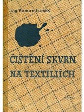 kniha Čištění skvrn na textiliích Příručka pro chemické čistírny a barvírny, textilní průmysl a živnosti zpracující textilie, Orbis 1945