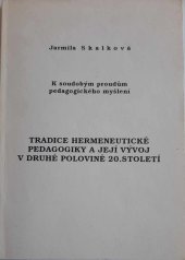 kniha Tradice hermeneutické pedagogiky a její vývoj v druhé polovině 20. století k soudobým proudům pedagogického myšlení, Pedagogický ústav J.A. Komenského ČSAV 1992