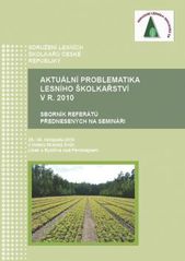 kniha Aktuální problematika lesního školkařství v r. 2010 sborník referátů přednesených na semináři ... ve dnech 25.-26. listopadu 2010 v hotelu Skalský Dvůr, Lísek u Bystřice nad Pernštejnem, Tribun EU 2010