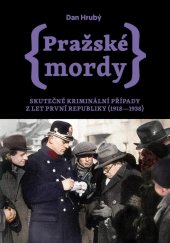 kniha Pražské mordy Skutečné kriminální případy z let první republiky (1918–1938), Pražské příběhy 2021