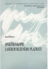 kniha Spektroskopie laserem buzeného plazmatu = Laser-induced breakdown spectroscopy : teze přednášky k profesorskému jmenovacímu řízení v oboru aplikovaná fyzika, VUTIUM 2012