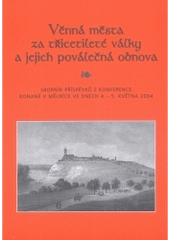 kniha Věnná města za třicetileté války a jejich poválečná obnova [sborník příspěvků z konference konané v Mělníce ve dnech 4.-5. května 2004], Regionální muzeum 2004