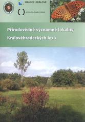 kniha Přírodovědně významné lokality Královéhradeckých lesů, Pro Městské lesy Hradec Králové vydala Olga Čermáková 2011