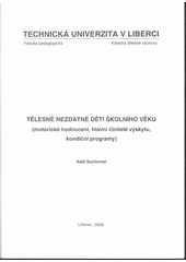 kniha Tělesně nezdatné děti školního věku (motorické hodnocení, hlavní činitelé výskytu, kondiční programy), Technická univerzita v Liberci 2006