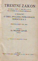 kniha Trestní zákon ze dne 27. května 1852, čís. 117 ř. z. se zákonem na ochranu republiky a dodatky o tisku [autorském právu], spolcích, potravinách [nekalé soutěži], nemocech a j. (změny a rozhodnutí i z r. 1924 : trestní kvalif. zák. 1929), Edvard Grégr a syn 1930