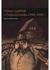 kniha Obrazy nepřítele v Československu 1948 - 1956, Nakladatelství Lidové noviny 2020