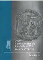 kniha Zvony a hodinové cimbály Katedrály sv. Víta, Václava a Vojtěcha, Nucleus HK 2013