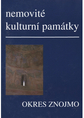 kniha Nemovité kulturní památky jižní Moravy Svazek 5, - Okres Znojmo - soupis památek a literatury., Muzejní a vlastivědná společnost 2000