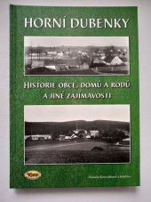 kniha Horní Dubenky Historie obce, domů, a rodů a jiné zajímavosti, Kopp 2019