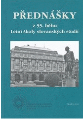 kniha Přednášky z 55. běhu Letní školy slovanských studií, Univerzita Karlova, Filozofická fakulta, v nakladatelství Euroslavica 2012