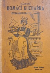 kniha Národní domácí kuchařka Česko-Americká Vyzkoušené a praktické návody ku přípravě pokrmu spůsobem českým i americkým, s připojením užitečných předpisů pro různé potřeby v domácnosti , Národní tiskárna 1920