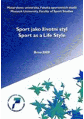 kniha Sport jako životní styl 2009 sborník abstrakt mezinárodní konference konané 23. dubna 2009 = Sport as a Life Style 2009 : proceedings of abstracts of international conference 23rd April 2009, Masarykova univerzita 2009