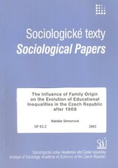 kniha The influence of family origin on the evolution of educational inequalities in the Czech Republic after 1989, Sociologický ústav AV ČR 2002