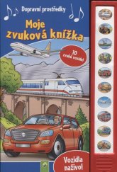 kniha Moje zvuková knížka Dopravní prostředky 10 zvuků vozidel, Schwager & Steinlein 2021