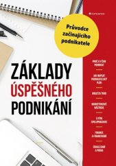 kniha Základy úspěšného podnikání Průvodce začínajícího podnikatele, Grada 2019