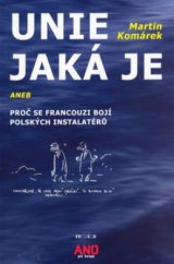 kniha Unie jaká je, aneb, Proč se Francouzi bojí polských instalatérů, Prostor 2006