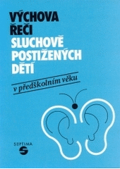 kniha Výchova řeči sluchově postižených dětí v předškolním věku, Septima 1996