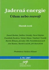 kniha Jaderná energie útlum, nebo rozvoj? : sborník textů, CEP - Centrum pro ekonomiku a politiku 2007