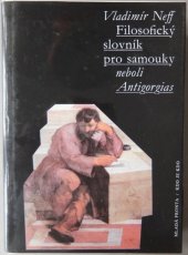 kniha Filozofický slovník pro samouky neboli Antigorgias, Mladá fronta 1993