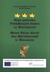 kniha Moje putování Pohádkovým lesem ve Slavonicích = Meine Reise durch den Märchenwald in Slavonice, Městské kulturní středisko 2011