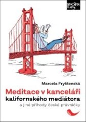 kniha Meditace v kanceláři kalifornského mediárota a jiné příhody české právničky, Leges 2020