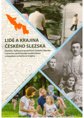 kniha Lidé a krajina českého Slezska Identita, kultura a společnost českého Slezska v procesu společenské modernizace s dopadem na kulturní krajinu, Ostravská univerzita 2021