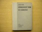 kniha Jednoduchý rám ve vzorcích Určeno pro inž. a techniky projektující stavební konstrukce a pro posl. vys. a prům. škol stavebních, SNTL 1960