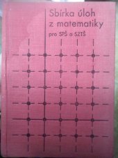 kniha Sbírka úloh z matematiky pro střední průmyslové školy a střední technické školy, obor mechanizace zemědělské výroby, SPN 1971