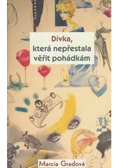 kniha Dívka, která nepřestala věřit pohádkám, Rybka Publishers 2014