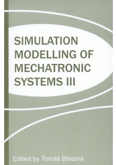 kniha Simulation modelling of mechatronic systems III, Faculty of Mechanical Engineering, University of Technology 2007