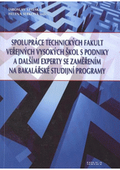 kniha Spolupráce technických fakult veřejných vysokých škol s podniky a dalšími experty se zaměřením na bakalářské studijní programy, Educa Service 2010