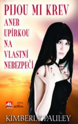 kniha Pijou mi krev, aneb, Upírkou na vlastní nebezpečí, Alpress 2010