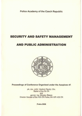 kniha Security and Safety Management and Public Administration proceedings of conference ..., Police Academy of the Czech Republic 2008