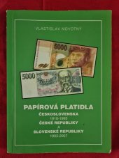 kniha Papírová platidla Československa 1918-1993, České republiky a Slovenské republiky 1993-2007, Jarmila Novotná 2007