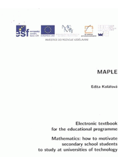 kniha MAPLE electronic textbook for the educational programme Mathematics: how to motivate secondary school students to study at universities of technology, Vysoké učení technické, Fakulta elektrotechniky a komunikačních technologií, Ústav matematiky 2012