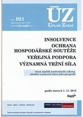 kniha Insolvence Ochrana hospodářské soutěže ; Veřejná podpora ; Významná tržní síla : věcný rejstřík insolvwenčního zákona, oficiální a pracovní názvy jeho paragrafů : podle stavu k 1.11.2012, Sagit 2012