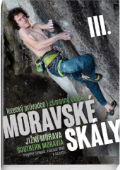 kniha Lezecký průvodce Moravské skály III. - Jižní Morava - Průvodce pro lezce a horolezce , horokupectví 2019