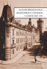 kniha Slovník představitelů soudní správy v Čechách v letech 1849-1918, Masarykův ústav a Archiv AV ČR 2015