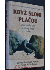 kniha Když sloni pláčou emocionální svět a citový život zvířat, Rybka Publishers 1999