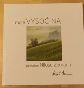 kniha Moje Vysočina pohledem Miloše Zemana, Atypo 2016