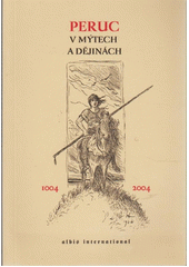 kniha Peruc v mýtech a dějinách sborník příspěvků k mileniu setkání knížete Oldřicha s Boženou : [1004-2004], Albis international 2004