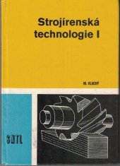 kniha Strojírenská technologie I učebnice pro 1. roč. SPŠ strojnických stud. obor strojír. technologie, SNTL 1984